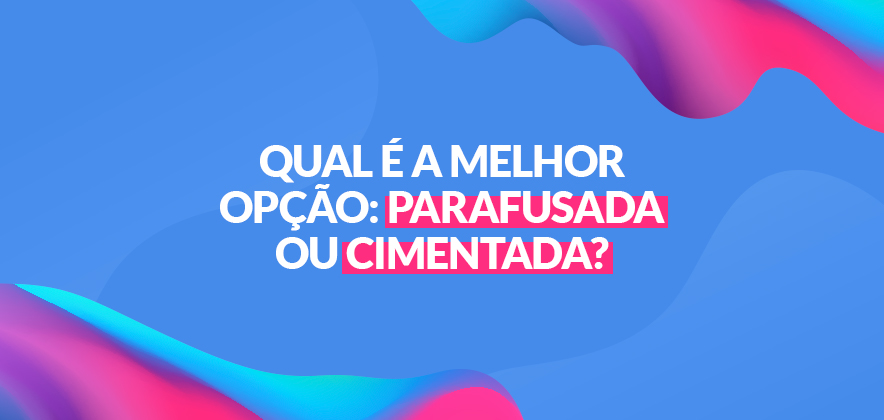 Qual é melhor prótese parafusada ou cimentada Blog Dental Cremer