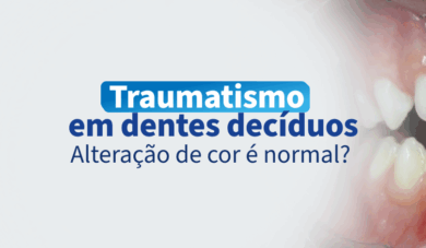 Traumatismo em dentes decíduos: o que fazer quando ocorre alteração de cor?