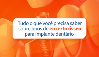 Enxerto ósseo para implante dentário: saiba mais sobre os biomateriais utilizados