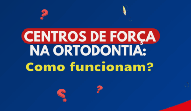 Entenda sobre os centros de força na Ortodontia: resistência e rotação