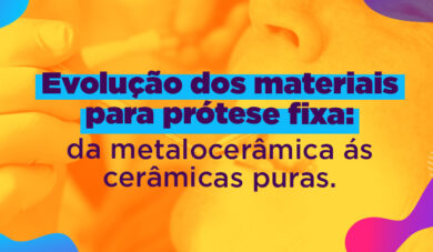 Materiais para prótese fixa e sua evolução