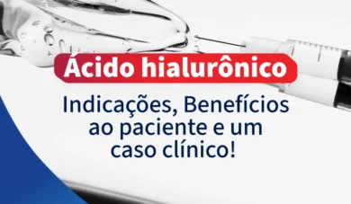 Ácido Hialurônico na Odontologia: indicações e benefícios na Harmonização Orofacial 