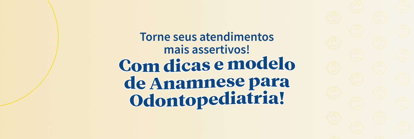 Anamnese Odontológica  O que é? Confira 5 dicas de como fazer!