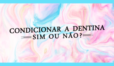 Condicionamento ácido em dentina é eficiente?