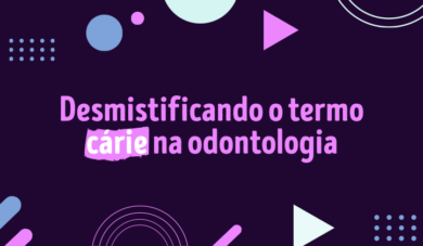 Conceito, etiologia e terapêutica da doença cárie – Parte III