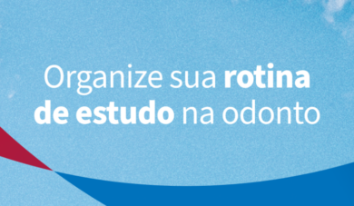 Como organizar uma rotina eficiente de estudos na odontologia?