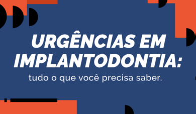 Saiba o que você deve esperar das urgências em implantodontia