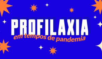 Profilaxia em tempos de pandemia, como realizar?