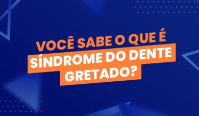 Síndrome do dente gretado: saiba como identificar e tratar