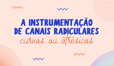 Instrumentação de canais radiculares curvos ou atrésicos