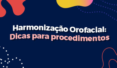Harmonização Orofacial: 5 dicas para começar