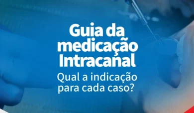 Guia da medicação intracanal: qual a indicação para cada caso?