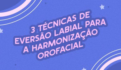 Eversão Labial: 3 técnicas para HOF