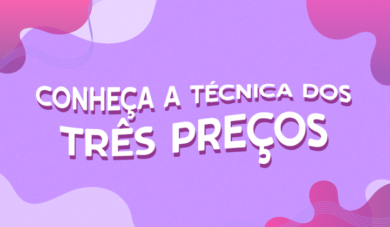 Fature mais usando a técnica dos 3 preços