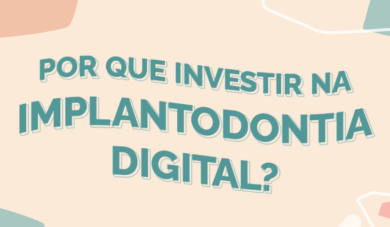 5 vantagens do fluxo digital na Implantodontia