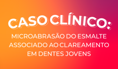 Fluorose dental: microabrasão do esmalte associado ao clareamento