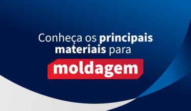 Como escolher o material de moldagem?