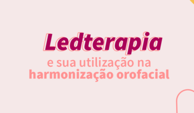 Ledterapia na Harmonização Orofacial: Tudo o que você precisa saber