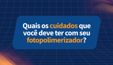Como fazer o seu fotopolimerizador durar mais?