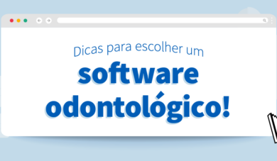 Como escolher o melhor software odontológico para sua clínica