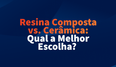 O que devo escolher? Resina composta ou Cerâmica?