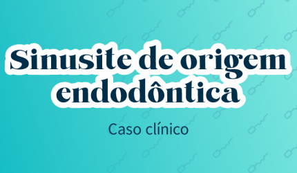 Sinusite de origem endodôntica: caso clínico