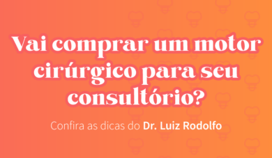 Quais os cuidados ter ao comprar um motor cirúrgico para implantes?