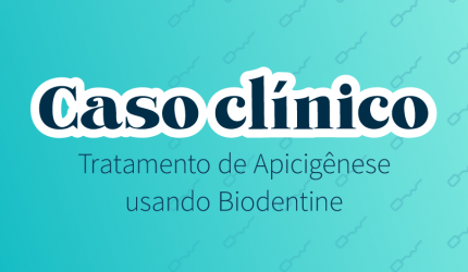 Tratamento de Apicigênese usando Biodentine