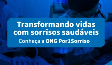 Voluntariado odontológico: conheça a Por1Sorriso