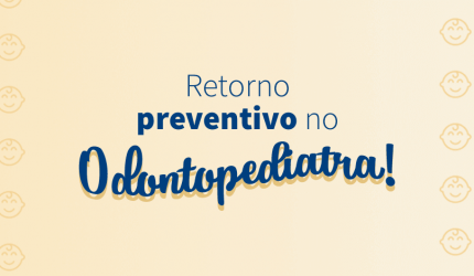 A importância do retorno preventivo em Odontopediatria