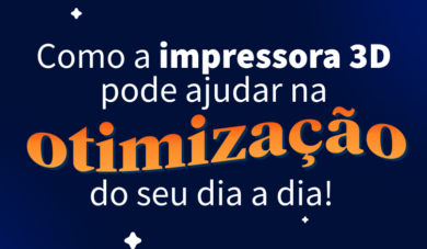 Impressão 3D na odontologia: Tudo que você precisa saber sobre o assunto