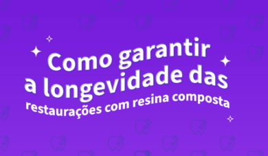 Como aumentar a longevidade das restaurações em resina?