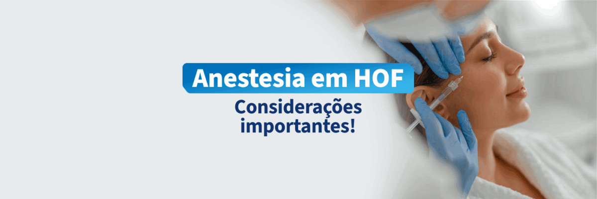 Imagem ilustrativa sobre anestesia em HOF, destacando considerações importantes para profissionais da área de saúde e anestesiologia.