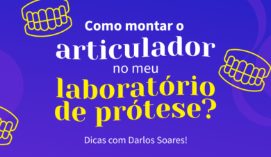 Dicas para montar o articulador no seu laboratório