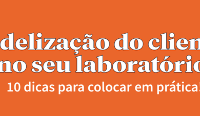 10 dicas para fidelizar clientes para o seu laboratório