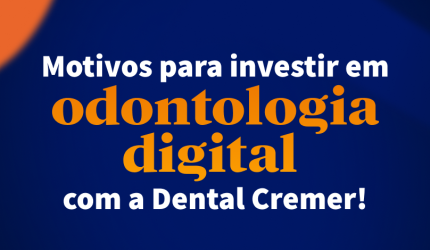 5 motivos para você adquirir os equipamentos digitais com a Dental Cremer