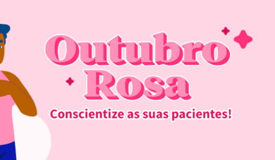 Câncer de mama: conscientize seus pacientes e incentive a prevenção