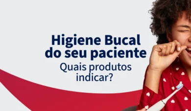 Quais produtos indicar para seu paciente manter a saúde bucal em dia?