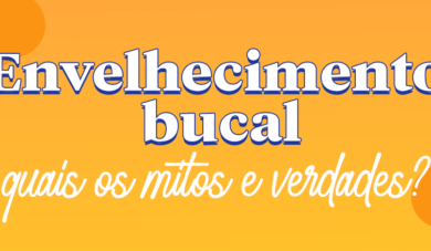 Envelhecimento bucal: possíveis causas e como amenizar!