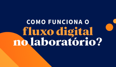 Saiba como funciona o fluxo digital para os laboratórios