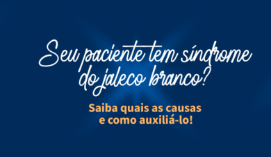 Síndrome do Jaleco Branco na Odontologia: Saiba tudo!
