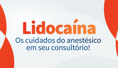 Lidocaína na Odontologia: Saiba mais sobre o anestésico!