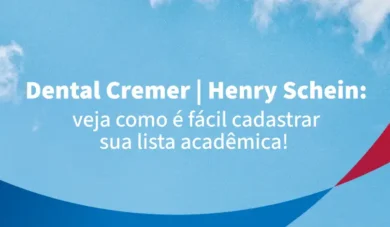 Dental Cremer | Henry Schein: cadastre sua lista acadêmica no site ou app