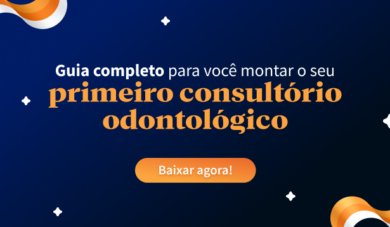 [Baixe agora] Dicas para você montar seu primeiro Consultório Odontológico