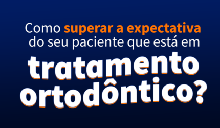 Ortodontia de Alta Performance: O que é? Como aplicar em meu consultório?