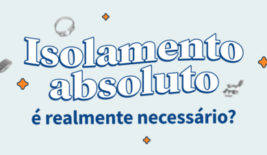 Qual a importância do isolamento absoluto nos procedimentos?