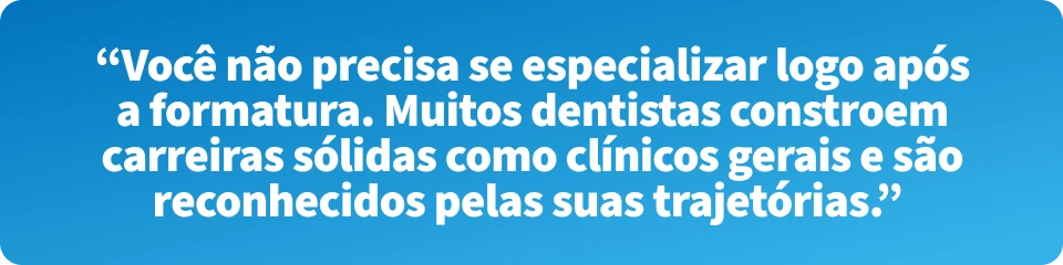 Citação motivacional destacando a importância de uma formação sólida para dentistas, ressaltando que muitos estabelecimentos formam profissionais como clínicos gerais bem reconhecidos.