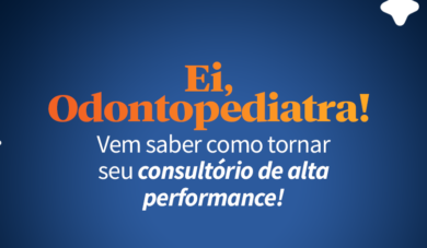 Alcançando a alta performance como Odontopediatra