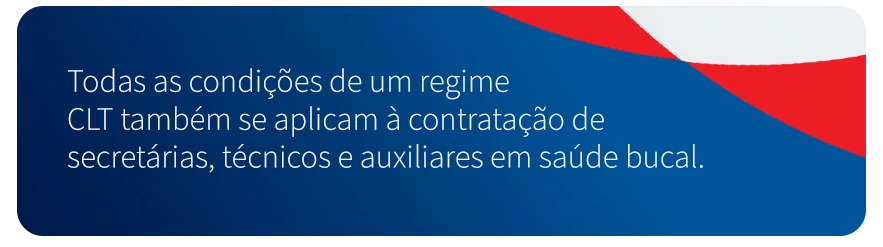 Texto informativo sobre as condições de um regime CLT aplicadas à contratação de profissionais em saúde bucal.