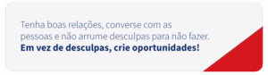 Mensagem enfatizando a importância de criar oportunidades ao invés de pedir desculpas, promovendo uma postura positiva e proativa.